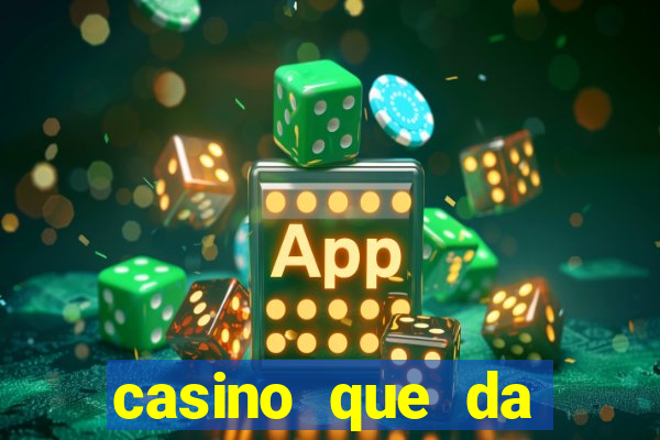 casino que da dinheiro no cadastro