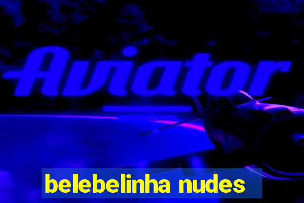 belebelinha nudes