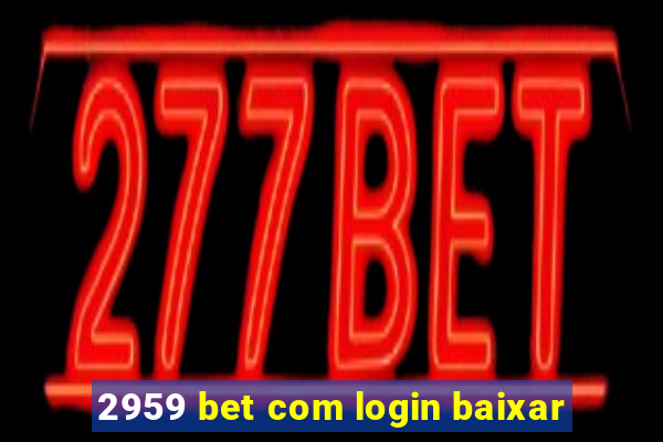 2959 bet com login baixar