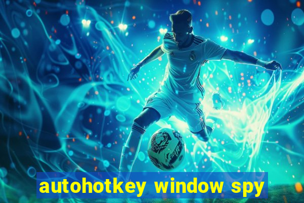 autohotkey window spy