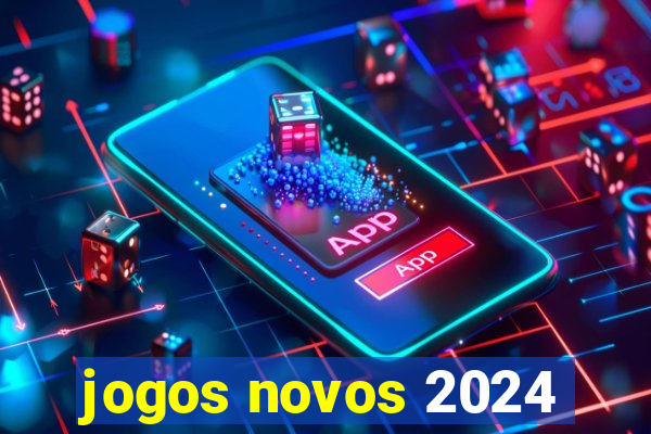 jogos novos 2024