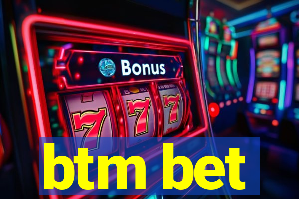 btm bet