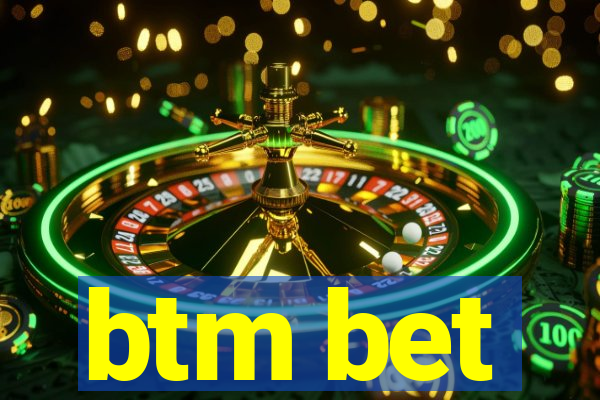 btm bet