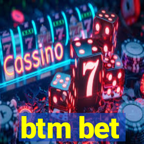 btm bet