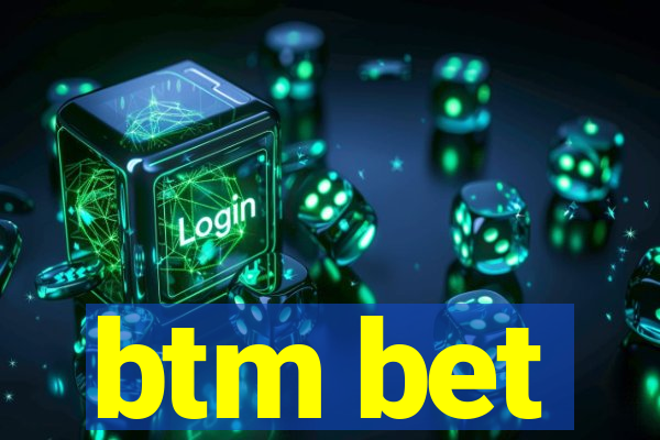 btm bet