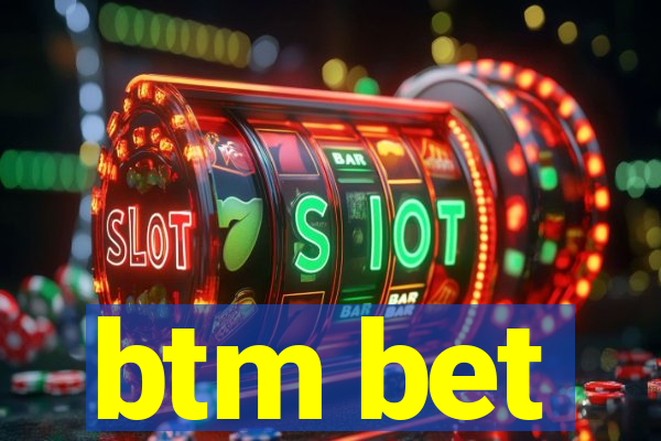 btm bet