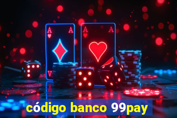 código banco 99pay