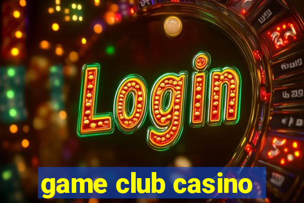 game club casino