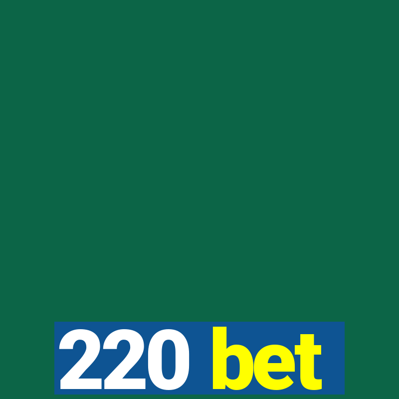 220 bet