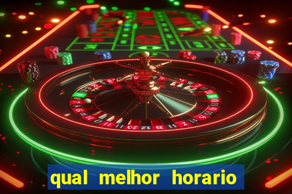 qual melhor horario para jogar no vai de bet