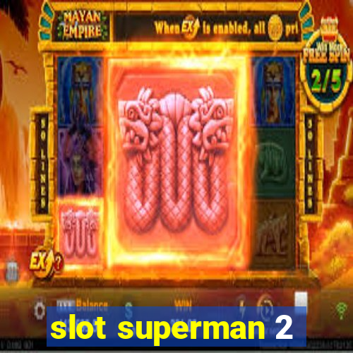 slot superman 2