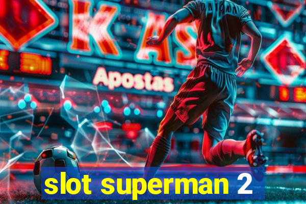 slot superman 2