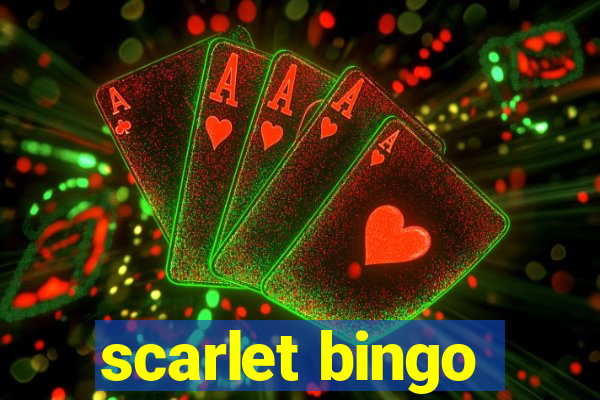 scarlet bingo