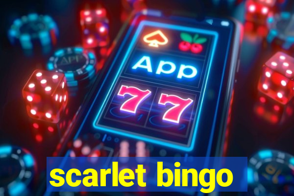 scarlet bingo