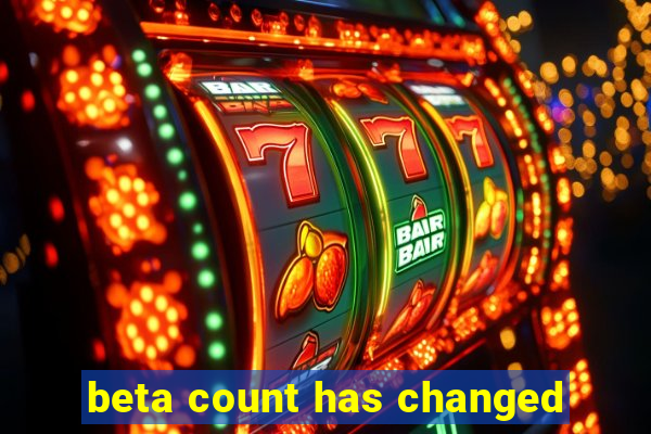 beta count has changed