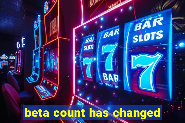 beta count has changed