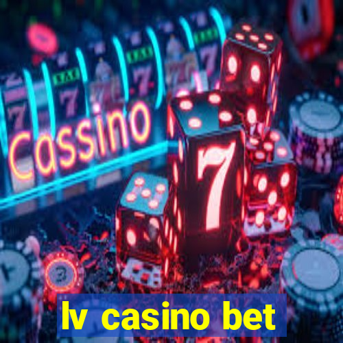 lv casino bet