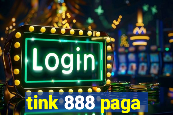 tink 888 paga