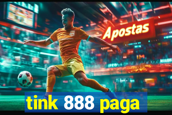 tink 888 paga