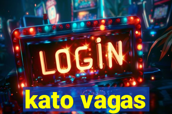 kato vagas