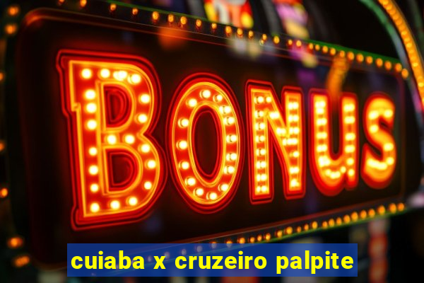 cuiaba x cruzeiro palpite