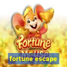 fortune escape