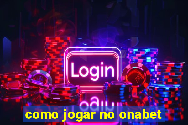 como jogar no onabet