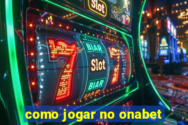 como jogar no onabet