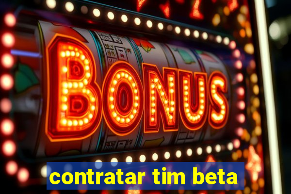 contratar tim beta