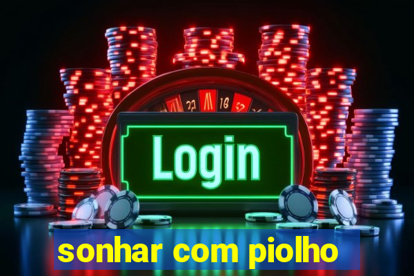 sonhar com piolho