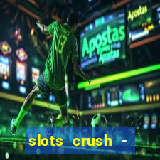 slots crush - casino portugal