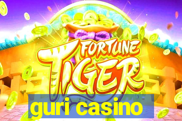 guri casino