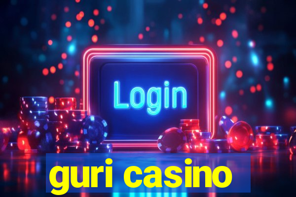 guri casino