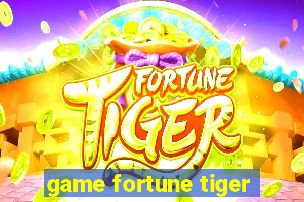 game fortune tiger