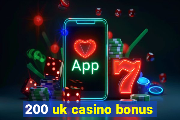 200 uk casino bonus