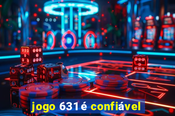 jogo 631 é confiável