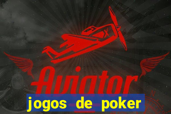 jogos de poker valendo dinheiro