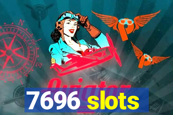 7696 slots