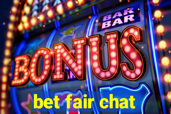 bet fair chat