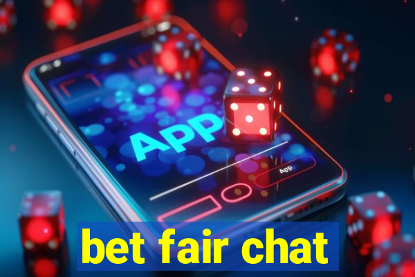 bet fair chat