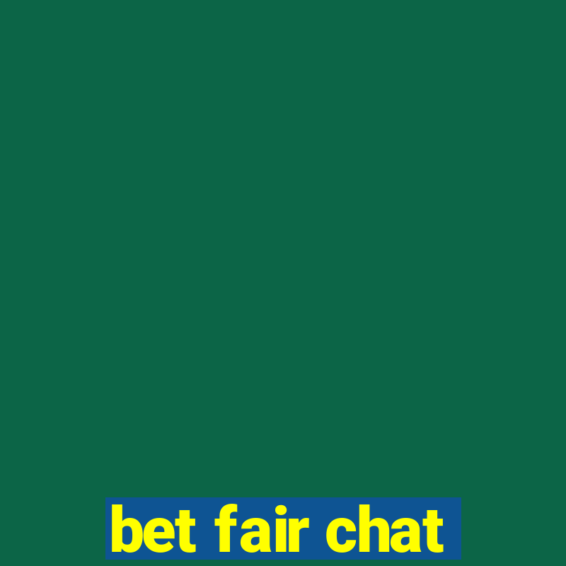 bet fair chat