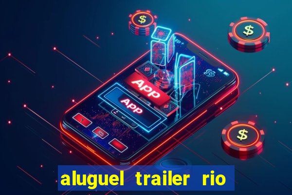 aluguel trailer rio grande do sul