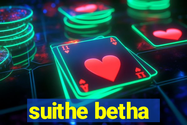 suithe betha