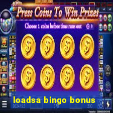 loadsa bingo bonus