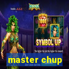 master chup