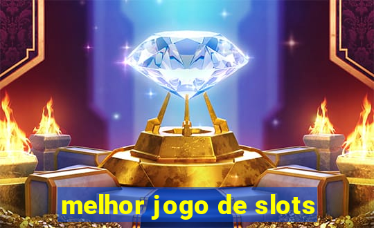 melhor jogo de slots