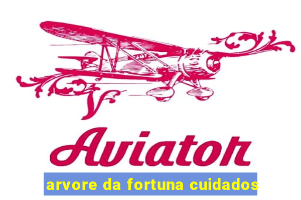 arvore da fortuna cuidados