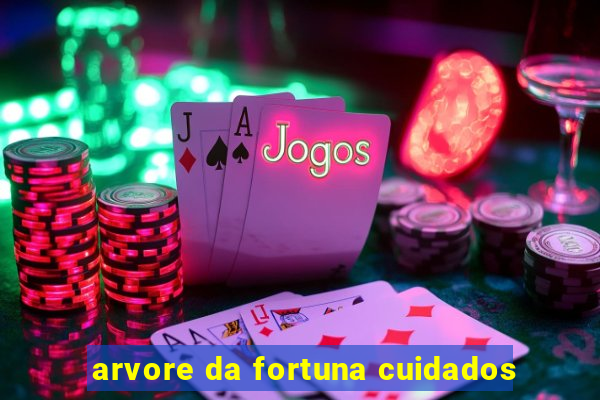 arvore da fortuna cuidados