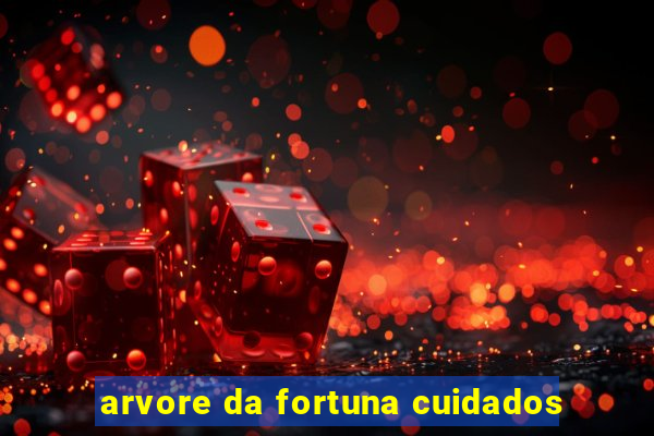 arvore da fortuna cuidados