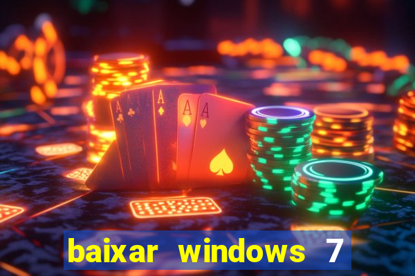 baixar windows 7 ultimate 64 bits com todos os drivers